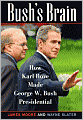Bush's Brain: How Karl Rove Made George W. Bush Presidential