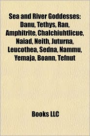 BARNES & NOBLE | Sea and River Goddesses: Danu, Tethys, R n ...