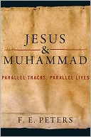 Jesus and Muhammad: Parallel Tracks, Parallel Lives