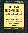 Don't Sweat the Small Stuff and It's All Small Stuff: Simple Ways to Keep the Little Things from Taking over Your Life