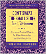 Don't Sweat the Small Stuff for Women: Simple and Practical Ways to Do What Matters Most and Find Time for You