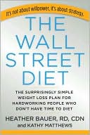 The Wall Street Diet: The Surprisingly Simple Weight Loss Plan for People Who Don't Have Time to Diet
