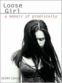 Loose Girl: A Memoir of Promiscuity