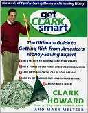 Get Clark Smart: The Ultimate Guide to Getting Rich from America's Money Saving Expert
