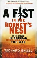 A Fist in the Hornet's Nest: On the Ground in Baghdad Before, During, and After the War