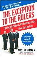 Exception to the Rulers: Exposing Oily Politicians, War Profiteers, and the Media That Love Them
