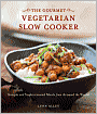 Gourmet Vegetarian Slow Cooker: Simple and Sophisticated Meals from Around the World