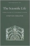 The Scientific Life: A Moral History of a Late Modern Vocation