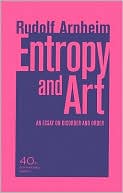 Entropy and Art: An Essay on Disorder and Order