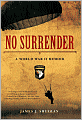 No Surrender: A World War II Memoir