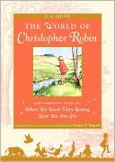 The World of Christopher Robin: The Complete When We Were Very Young and Now We Are Six