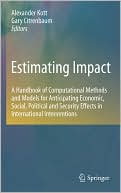 Estimating Impact: A Handbook of Computational Methods and Models for Anticipating Economic, Social, Political and Security Effects in International Interventions