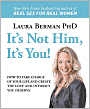 It's Not Him, It's You: Take Charge of Your Love and Sex Life
