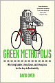 Green Metropolis: Why Living Smaller, Living Closer, and Driving Less Are theKeys to Sustainability