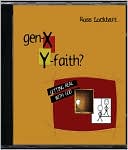 Gen-X: Y-Faith?: Getting Real with God