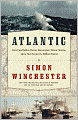 Atlantic: Great Sea Battles, Heroic Discoveries, Titanic Storms, and a Vast Ocean of a Million Stories