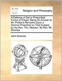 A Defence of Set or Prescribed Forms of Prayer: Being an Answer to Mr. Phelps's Remarks Upon a Sermon Preached on That Subject, by the REV. Tho. New