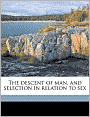 The Descent of Man and Selection in Relation to Sex