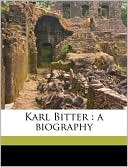 Karl Bitter: A Biography