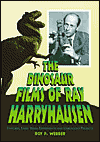 The Dinosaur Films of Ray Harryhausen: Features, Early 16mm Experiments and Unrealized Projects