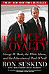 The Price of Loyalty: George W. Bush, the White House, and the Education of Paul O'Neill