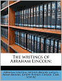 The Writings of Abraham Lincoln