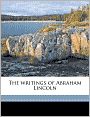 The Writings of Abraham Lincoln