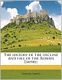 The history of the decline and fall of the Roman Empire;