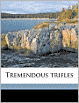 Tremendous Trifles