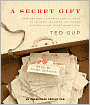 A Secret Gift: How One Man's Kindness - and a Trove of Letters - Revealed the Hidden History of the Great Depression