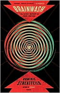 Brainwash: The Secret History of Mind Control