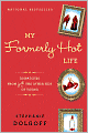 My Formerly Hot Life: Dispatches from Just the Other Side of Young