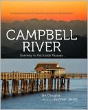 Campbell River: Gateway to the Inside Passage, Including Strathcona, the Discovery Islands and the Mainland Inlets
