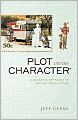 Plot Versus Character: A Balanced Approach to Writing Great Fiction