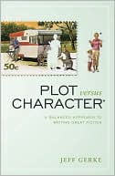 Plot Versus Character: A Balanced Approach to Writing Great Fiction