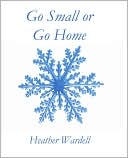 Go Small or Go Home by Heather Wardell: NOOKbook Cover