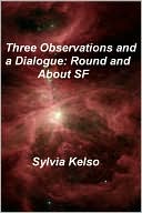 Three Observations and a Dialogue: Round and About SF
