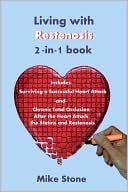 Living with Restenosis 2-in-1 book includes: Surviving a Successful Heart Attack -and- Chronic Total Occlusion: After the Heart Attack, the Statins and Restenosis