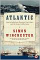 Atlantic: Great Sea Battles, Heroic Discoveries, Titanic Storms, and a Vast Ocean of a Million Stories