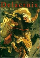 Delacroix: The Late Work