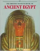 The British Museum Book of Ancient Egypt