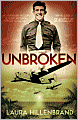 Unbroken: An Extraordinary True Story of Courage and Survival by Air, Sea and Land