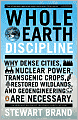 Whole Earth Discipline: Why Dense Cities, Nuclear Power, Transgenic Crops, Restored Wildlands, and Geoengineering Are Necessary