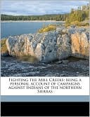 Fighting the Mill Creeks; Being a Personal Account of Campaigns Against Indians of the Northern Sierras