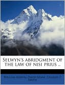 Selwyn's Abridgment of the Law of Nisi Prius ..