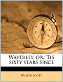 Waverley, or, 'Tis sixty years since