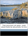 The Descent of Man and Selection in Relation to Sex