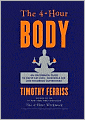 The 4-Hour Body: An Uncommon Guide to Rapid Fat-Loss, Incredible Sex, and Becoming Superhuman
