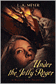 Under the Jolly Roger: Being an Account of the Further Nautical Adventures of Jacky Faber (Bloody Jack Adventure Series #3)