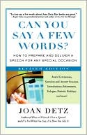 Can You Say A Few Words?: How to Prepare and Deliver a Speech for Any Special Occasion